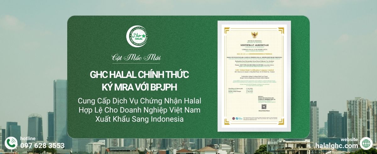 GHC Chính Thức Ký MRA Với BPJPH, Cung Cấp Dịch Vụ Chứng Nhận Halal Hợp Lệ Cho Doanh Nghiệp Việt Nam Xuất Khẩu Sang Indonesia