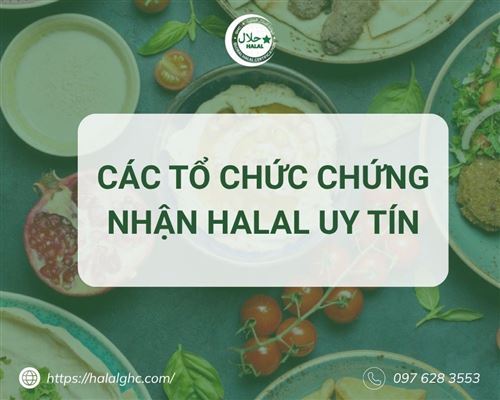 Các tổ chức chứng nhận Halal uy tín tại Việt Nam