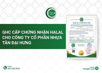 GHC Cấp Chứng Nhận Halal Cho Công Ty Cổ Phần Nhựa Tân Đại Hưng