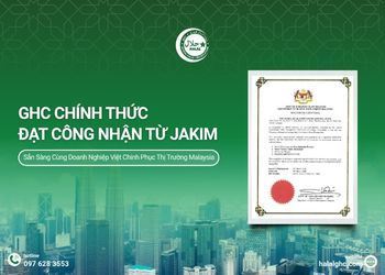 GHC Chính Thức Đạt Công Nhận Từ JAKIM - Sẵn Sàng Cùng Doanh Nghiệp Việt Chinh Phục Thị Trường Malaysia 