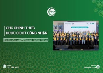 GHC Chính Thức Được CICOT Công Nhận: Dấu Mốc Chiến Lược Mở Rộng Cánh Cửa Halal Vào Thái Lan 