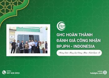 GHC Hoàn Thành Đánh Giá Công Nhận BPJPH - Indonesia, Khẳng Định Năng Lực Chứng Nhận Halal Quốc Tế