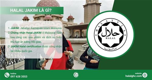 Halal JAKIM là gì? Tiêu chuẩn chứng nhận Halal Jakim được cấp bởi Cục Quản lý Thực phẩm Hồi Giáo Malaysia