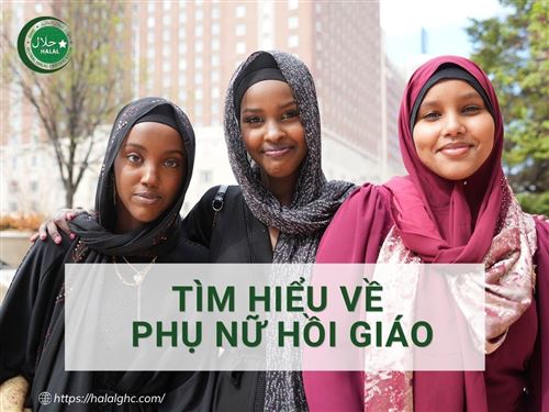 Tìm hiểu về phụ nữ Hồi giáo và những quy tắc cần tuân thủ