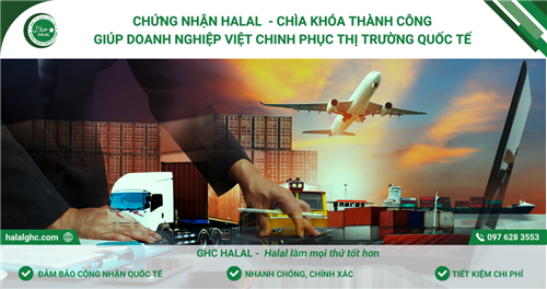 Những thị trường Hồi giáo (Islam) nước ngoài đầy tiềm năng cho doanh nghiệp Việt có chứng nhận Halal